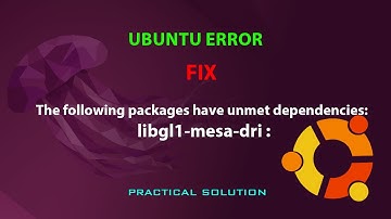 UBUNTU FIX: The following packages have unmet dependencies: libgl1-mesa-dri :