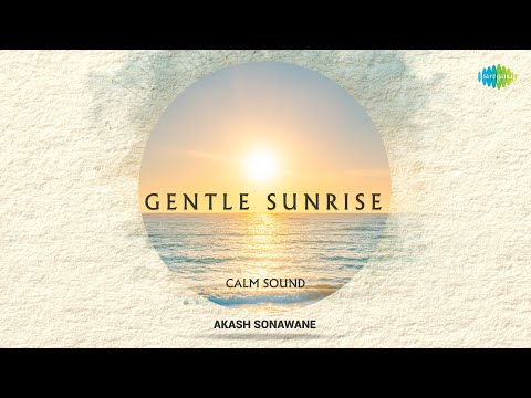 Gentle Sunrise | Calm Sound | Mind Relaxing Sounds | Healing Music | Attract Positive Energy