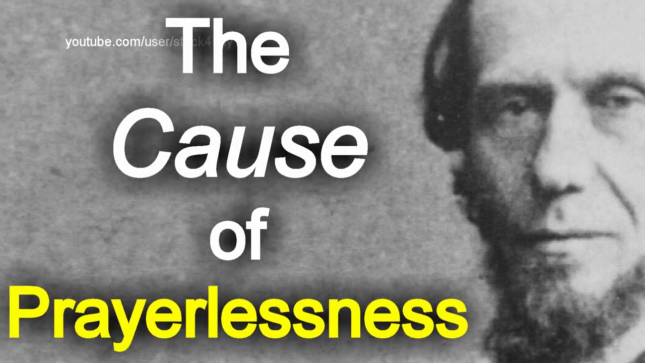 The Cause of Prayerlessness: The Prayer Life - Andrew Murray