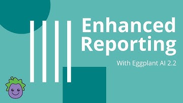Enhanced Reporting with Eggplant AI