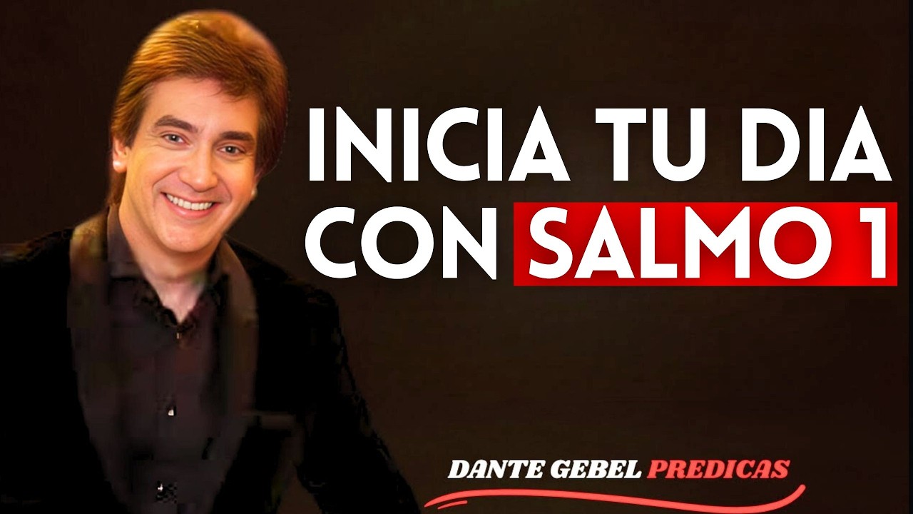 Oración Poderosa de la Mañana con Salmo 1 para Recibir Bendición y Prosperidad Divina | Dante Gebel