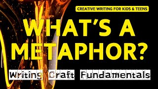 Creative Writing for Kids & Teens: What's a Metaphor?