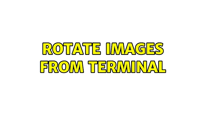 Ubuntu: Rotate images from terminal (4 Solutions!!)