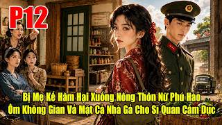 Bị Mẹ Kế Hãm Hại Xuống Nông Thôn Nữ Phú Hào Ôm Không Gian Vả Mặt ...