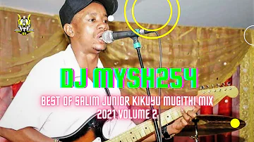 Dj Mysh254 - Best of Salim Junior Mugithi Mix 2021 Volume 2 💥💥💥
