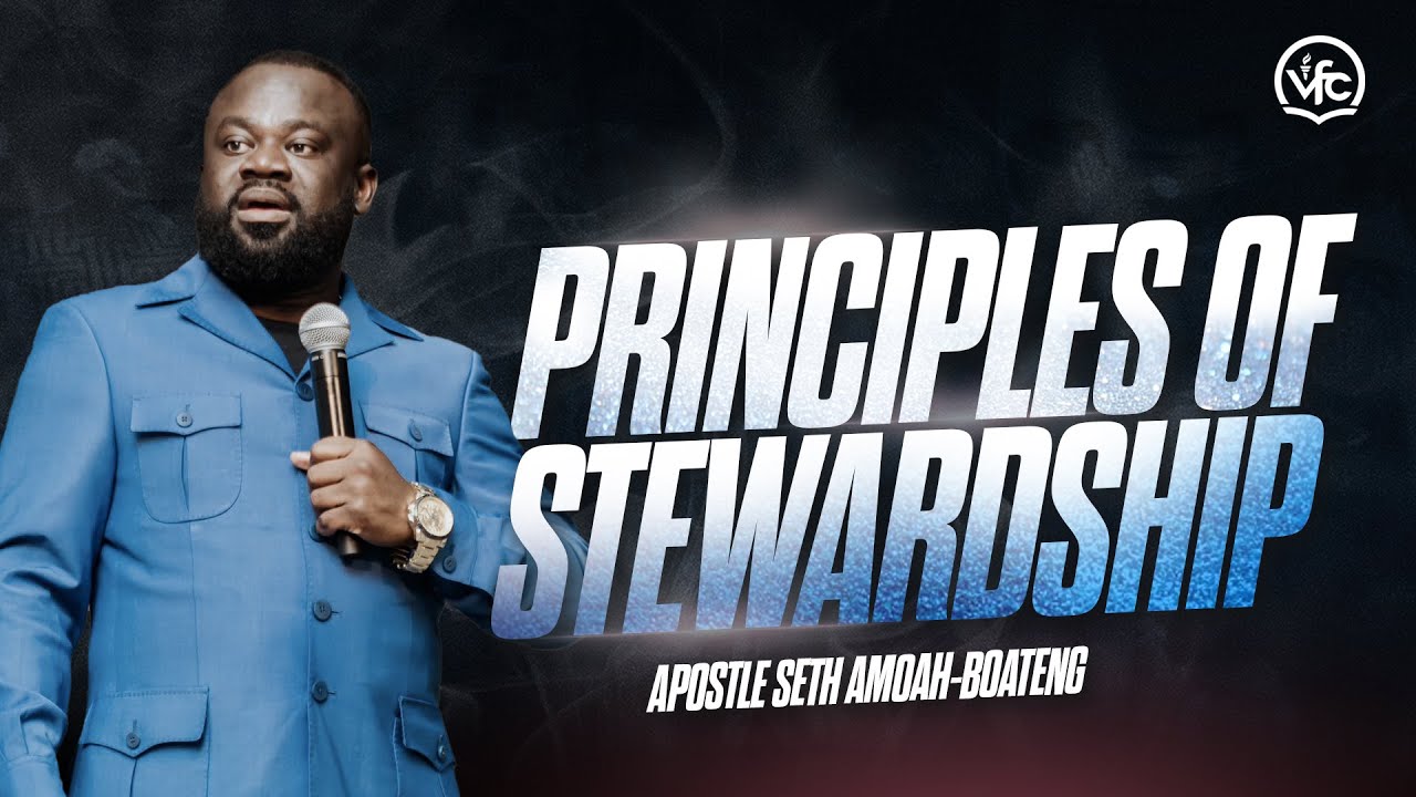 Principles of Stewardship | 3.9.25 | Apostle Seth Amoah-Boateng | Victory Faith Chapel International