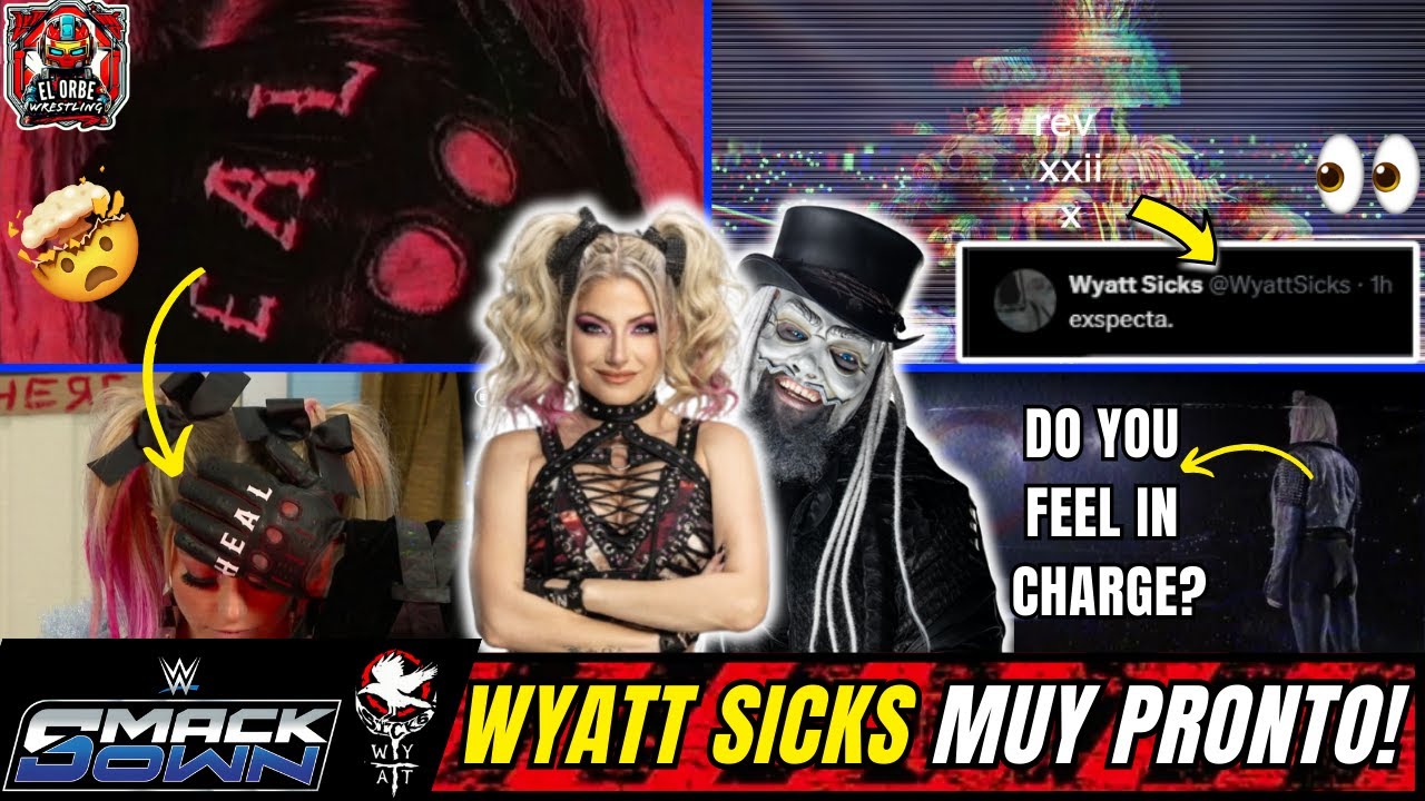 ¿WYATT SICKS REGRESA MUY PRONTO? ¡ALEXA BLISS PODRÍA SER "SANADA"! 🔥| EXPLICACIÓN WWE SMACKDOWN ⭕