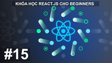 #15  How React works    React Hoạt Động Như Thế Nào