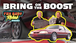 FOX BODY REHAB | BRING ON THE BOOST | Episode 2