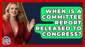 When Is A Committee Report Released To Congress? - Inside the Legislative Branch