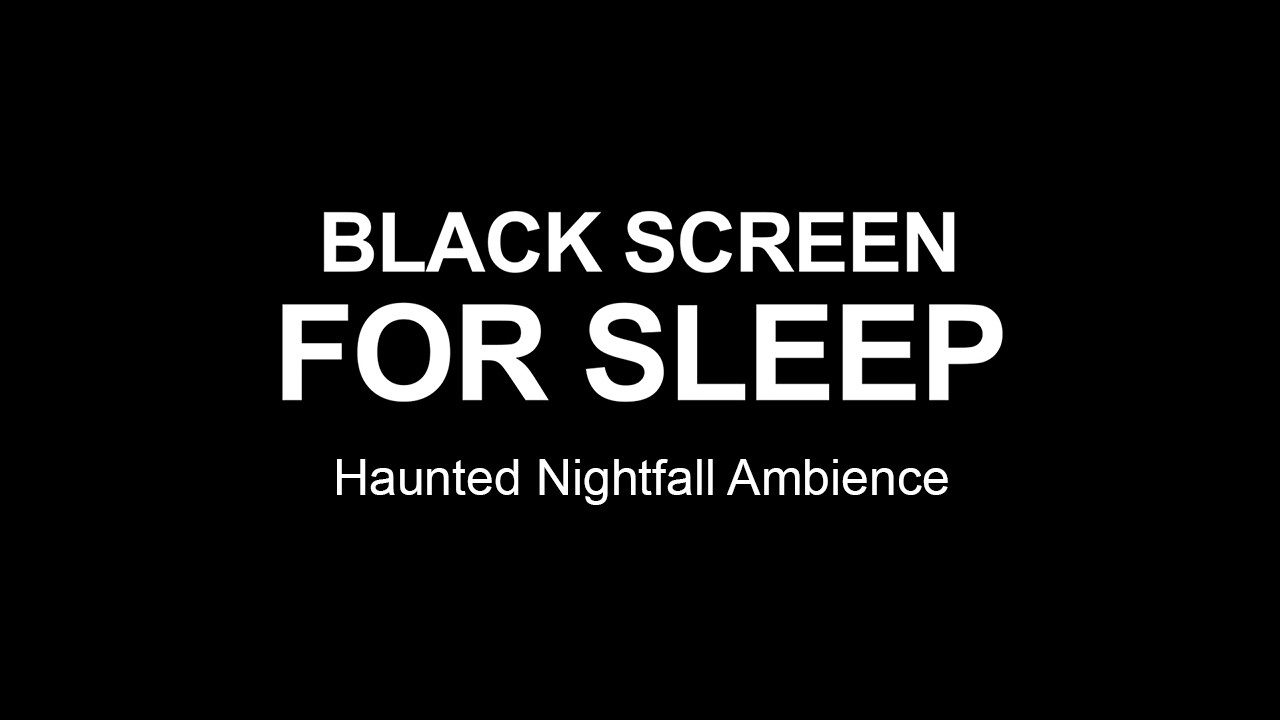 Haunted Nightfall: Black Screen For Sleep