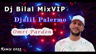 Djalil Palermo - Omri Pardon 2023 Remix By Dj Bilal MixVIP