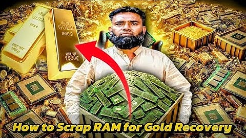 How to Scrap RAM for Gold Recovery Full Process Explained