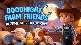 Good Night Farm Friends | Bed Time Story for Kids