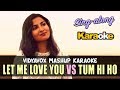 Let Me Love You Tum Hi Ho Mashup Karaoke - Vidya Vox