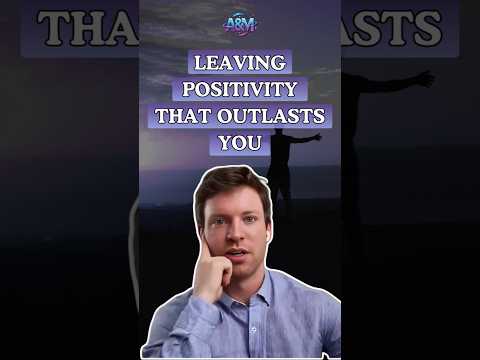 Leaving positivity that outlasts you