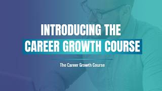 Introducing the Career Growth Course