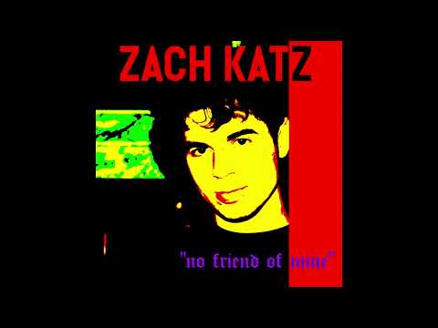 Zach Katz - No Friend of Mine