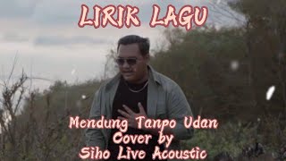 MENDUNG TANPO UDAN -NDARBOY GENK COVER SIHO LIVE AKUSTIK LIRIK