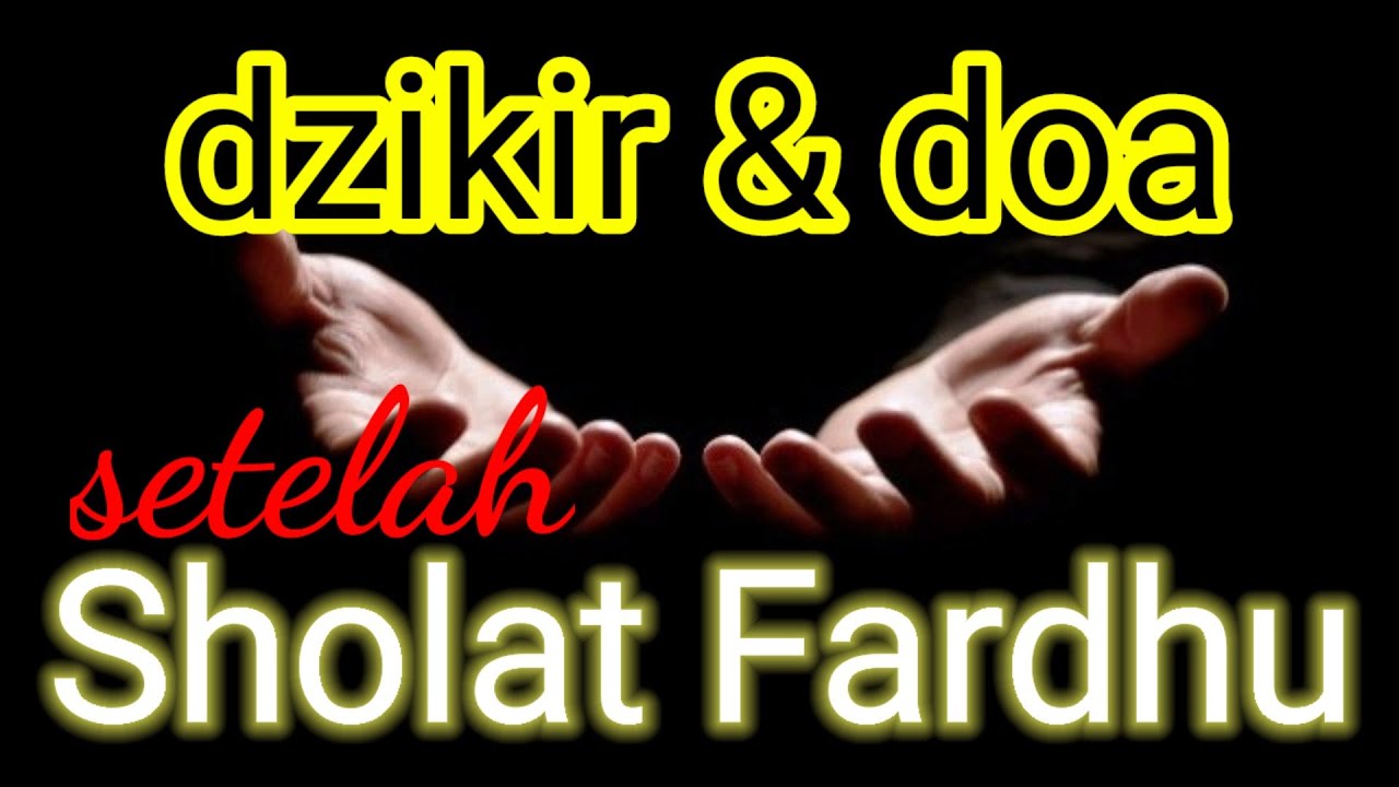 Dzikir dan Doa Setelah Sholat Fardhu. Amalkan