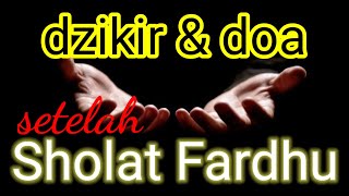 Dzikir dan Doa Setelah Sholat Fardhu. Amalkan