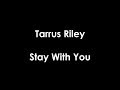 Tarrus Riley - Stay With You (lyrics)