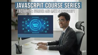 Lecture 09: Number and  Math in JavaScript