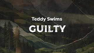 Teddy Swims - Guilty (lyrics)
