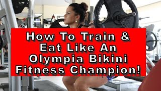 How To Train & Eat Like An Olympia Bikini Fitness Champion
