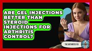 Are Gel Injections Better Than Steroid Injections for Arthritis Control? - The Arthritis Fix
