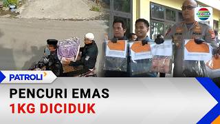 Pencuri Emas 1 Kilogram Diciduk | Patroli