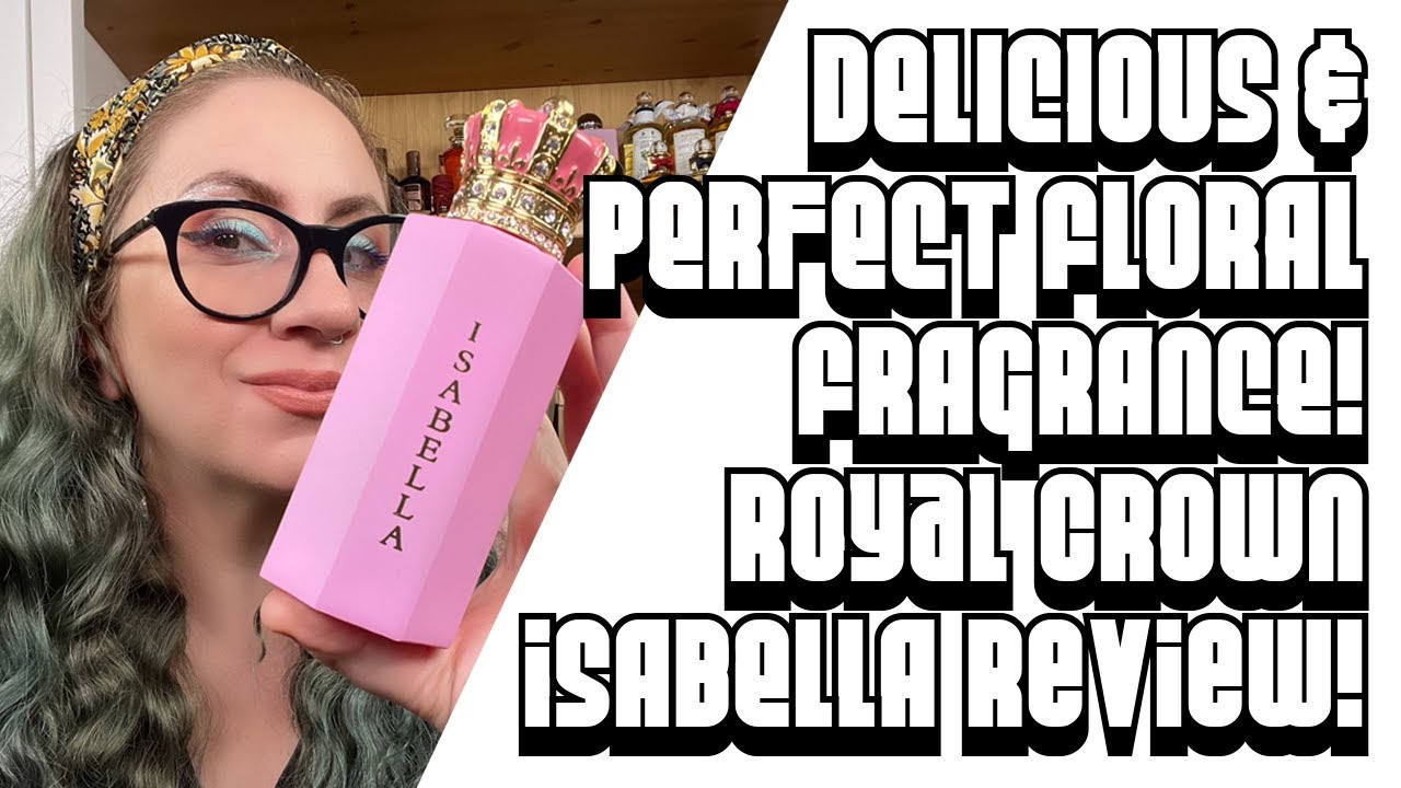 A Beautiful & Delicious Floral Perfume :: Royal Crown Isabella Fragrance Review