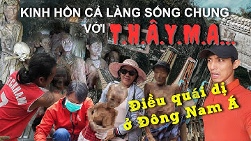 QUÁI DỊ TỤC ĐÀO MỒ - MAI TÁNG ĐỘC ĐÁO & ĐÁM TANG LỚN NHẤT TG Ở INDONESIA