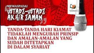 Kaidah ke-2: Tanda-Tanda Hari Kiamat Tidaklah Mengubah Prinsip & Amalan yang Sudah Disyariatkan