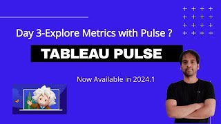 Explore Metrics with Tableau Pulse (Day - 3)