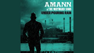 Under Pouring Rain - Amann & The Wayward Sons