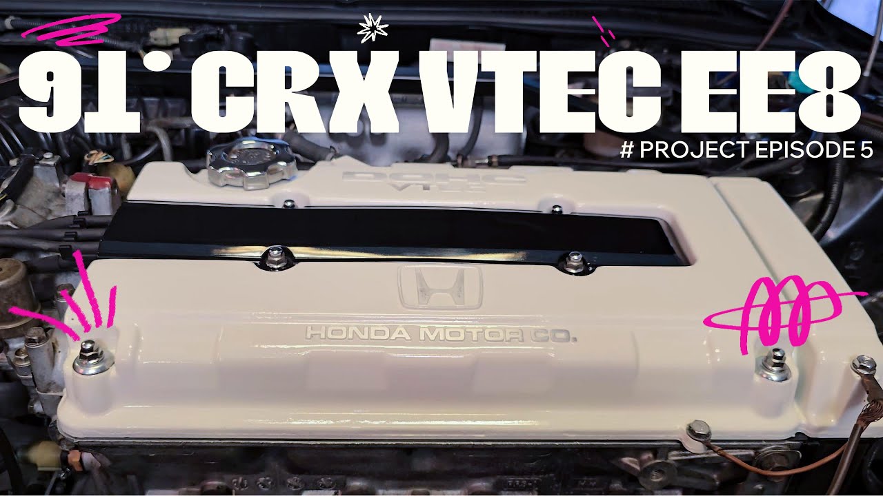91' CRX VTEC EE8 Project -  Episode 5