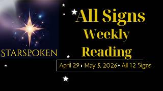 All Signs Weekly Reading ✦ April 29 – May 5, 2026 | Starspoken