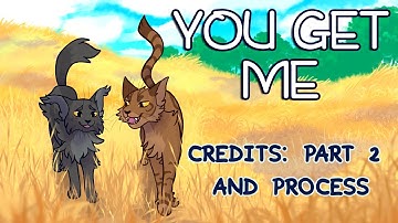 You Get Me: Credits Part 2 & Process [ Warriors Friendship MAP Part ]