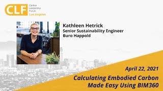 CLF LA Webinar - Calculating Embodied Carbon Made Easy Using BIM360 and EC3 - April 22, 2021