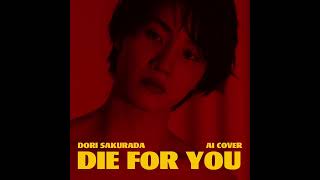 Dori Sakurada - Die For You (AI COVER) Original song by Theweeknd