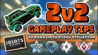 The IDIOT's Guide to Rocket League:  2v2 Gameplay Tips to Rank Up in Every Situation