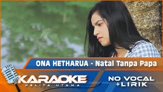 Ona Hetharua - NATAL TANPA PAPA | Lagu Natal 2022 | Karaoke - No Vocal