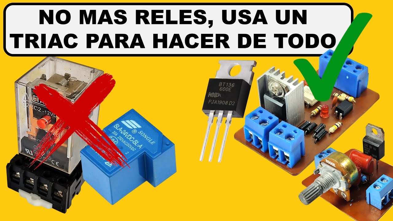 El TRIAC y Todo lo que puedes hacer con él, NO mas RELES usa un TRIAC para Todos tus Proyectos
