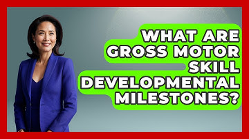 What Are Gross Motor Skill Developmental Milestones? - Brain Development Hub