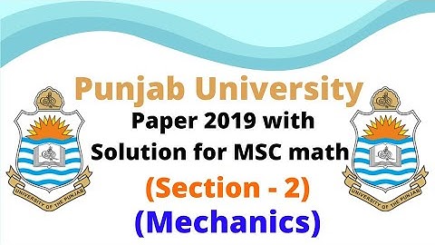 Punjab University paper 2019 with solution for MSC math (section-2) , Mechanics