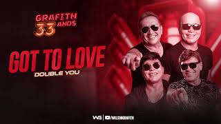 Banda Grafith  Got To Love double You  udio 33 Anos