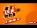 Deploy Kali Linux in VMware – Step by Step Guide