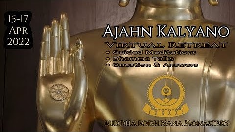 We Must Know Dukkha Before We Can Overcome It (16 Apr 22) Retreat Day 02 Morning with Ajahn Kalyano