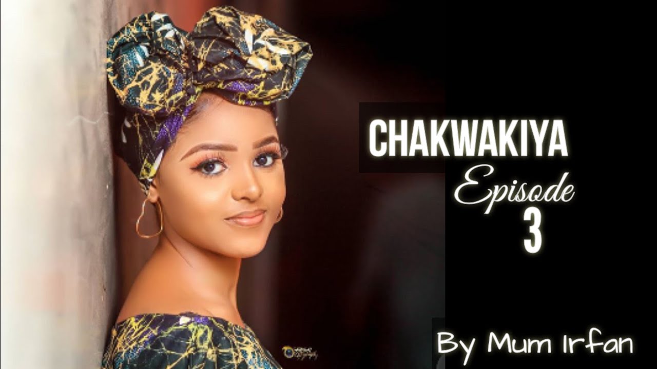 Download Chakwakiya Episode 3 Latest Hausa Novel's November 6/2020